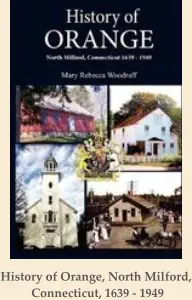 History of Orange, North Milford, Connecticut, 1639 - 1949