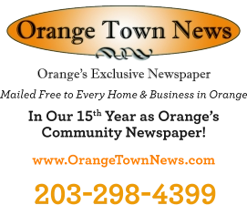 Mailed Free to Every Home & Business in Orange www.OrangeTownNews.com In Our 15th Year as Orange’s Community Newspaper! Orange’s Exclusive Newspaper 203-298-4399
