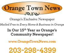Mailed Free to Every Home & Business in Orange www.OrangeTownNews.com In Our 15th Year as Orange’s Community Newspaper! Orange’s Exclusive Newspaper 203-298-4399
